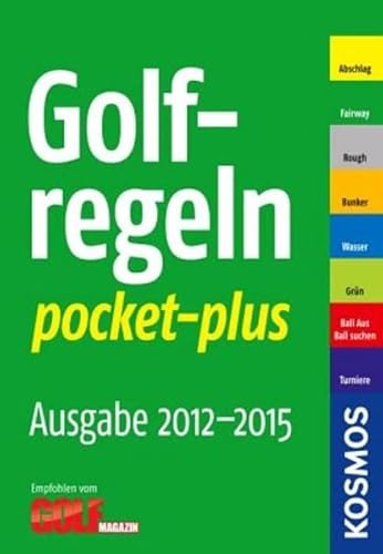Golfregeln pocket-plus 2012-2015: Zählspiel Golfregeln pocket-plus 2012-2015: Zählspiel von Kosmos