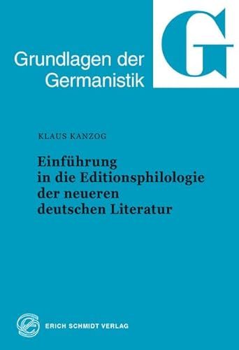 Einführung in die Editionsphilologie der neueren deutschen Literatur (Grundlagen der Germanistik)