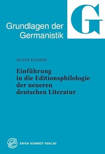 Einführung in die Editionsphilologie der neueren deutschen Literatur (Grundlagen der Germanistik)