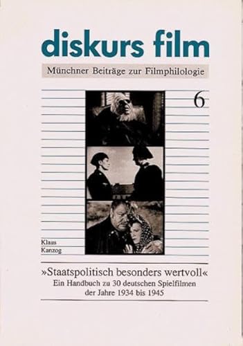 "Staatspolitisch besonders wertvoll": Ein Handbuch zu 30 deutschen Spielfilmen der Jahre 1934 bis 1945 (diskurs film)