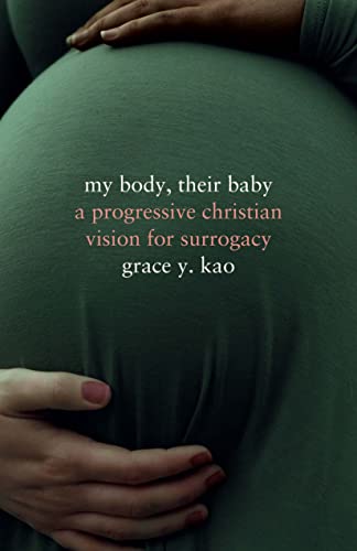 My Body, Their Baby: A Progressive Christian Vision for Surrogacy (Encountering Traditions) von Stanford University Press