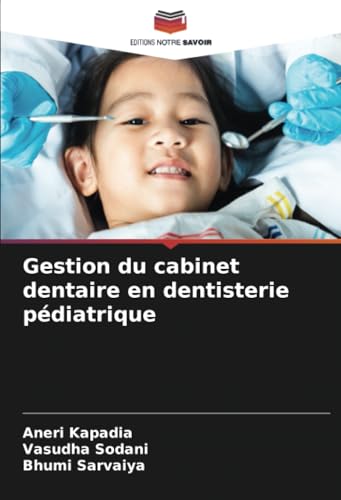 Gestion du cabinet dentaire en dentisterie pédiatrique von Editions Notre Savoir