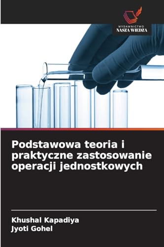 Podstawowa teoria i praktyczne zastosowanie operacji jednostkowych: DE von Wydawnictwo Nasza Wiedza