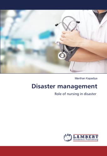 Disaster management: Role of nursing in disaster von LAP LAMBERT Academic Publishing
