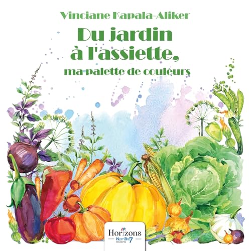 Du jardin à l'assiette, ma palette de couleurs von NOMBRE 7