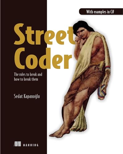 Street Coder: The Rules to Break and How to Break Them Street Coder: The Rules to Break and How to Break Them