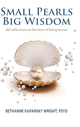 Small Pearls Big Wisdom: 365 reflections on the heart of being human von Palmetto Publishing