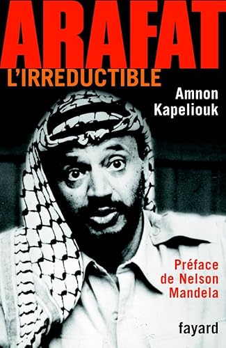 Arafat: L'Irréductible