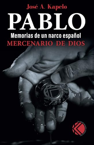 Pablo, mercenario de Dios (Memorias de un narco español, Band 3) von Barker Publishing LLC