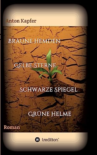 Braune Hemden-Gelbe Sterne-Schwarze Spiegel-Grüne Helme: Roman