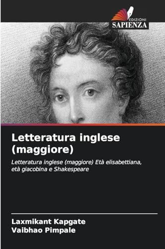 Letteratura inglese (maggiore): Letteratura inglese (maggiore) Età elisabettiana, età giacobina e Shakespeare von Edizioni Sapienza
