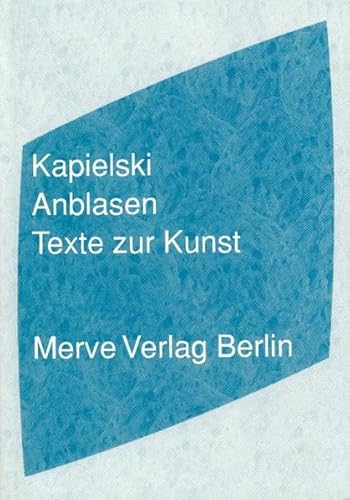 Anblasen: Texte zur Kunst (Internationaler Merve Diskurs: Perspektiven der Technokultur)