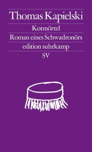 Kotmörtel: Roman eines Schwadronörs (edition suhrkamp) von Suhrkamp Verlag AG