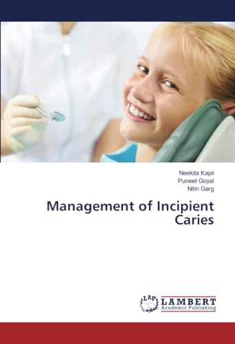 Management of Incipient Caries: DE von LAP LAMBERT Academic Publishing