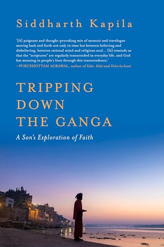 Tripping Down The Ganga: A Son's Exploration of Faith Tripping Down The Ganga: A Son's Exploration of Faith von Speaking Tiger Books
