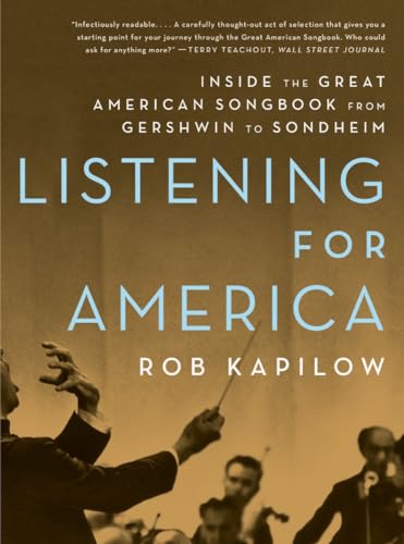 Listening for America: Inside the Great American Songbook from Gershwin to Sondheim von Liveright Publishing Corporation