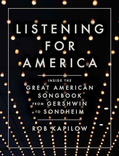 Listening for America: Inside the Great American Songbook from Gershwin to Sondheim von LIVERIGHT