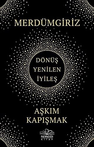 Merdümgiriz - Dönüs, Yenilen, Iyiles: Dönüş, Yenilen, İyileş