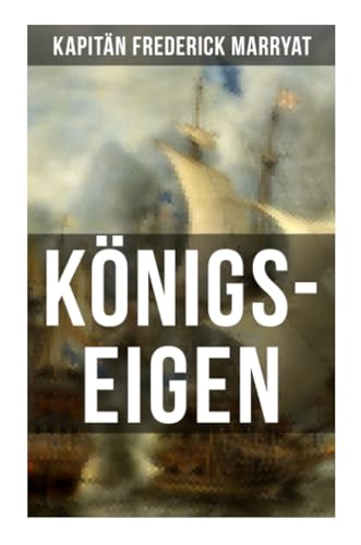 Königs-Eigen: Ein fesselnder Seeroman