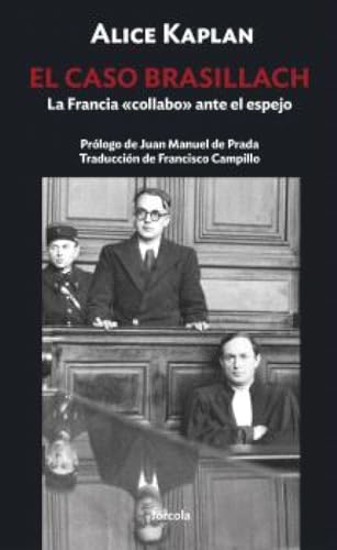 El caso Brasillach: La Francia collabo ante el espejo (Siglo XX, Band 30) von Fórcola Ediciones