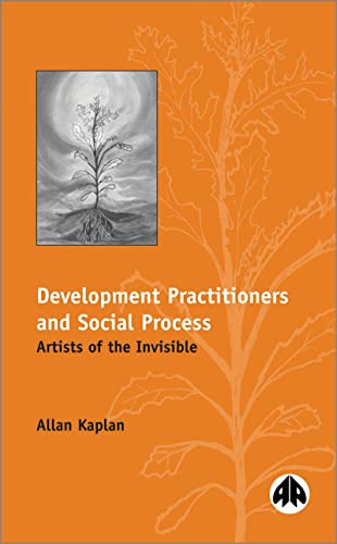 DEVELOPMENT PRACTITIONERS AND SOCIAL PROCESS: Artists of the Invisible