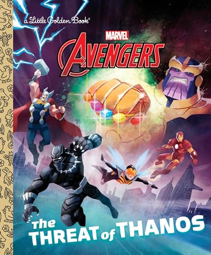 The Threat of Thanos (Marvel Avengers) (Marvel’s Avengers: Little Golden Books)
