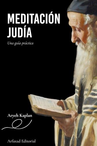 Meditación judía: una guía práctica (Senderos de la Meditación Judía: Obras de Aryeh Kaplan, Band 1) von Arfaxad Editorial