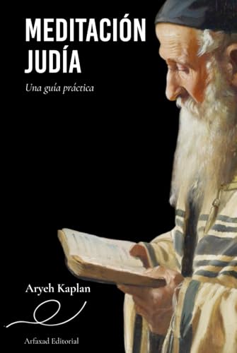 Meditación judía: una guía práctica (Senderos de la Meditación Judía: Obras de Aryeh Kaplan, Band 1) von Independently published