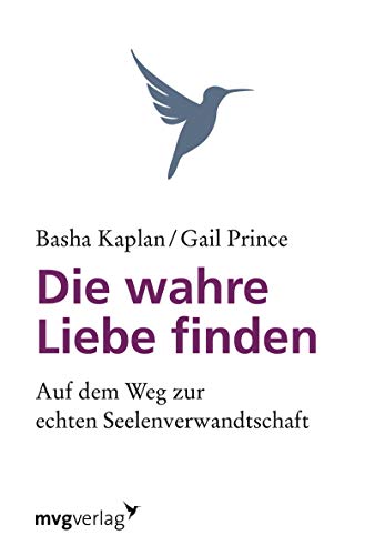 Die wahre Liebe finden: Auf dem Weg zur echten Seelenverwandtschaft Die wahre Liebe finden: Auf dem Weg zur echten Seelenverwandtschaft von mvg Verlag