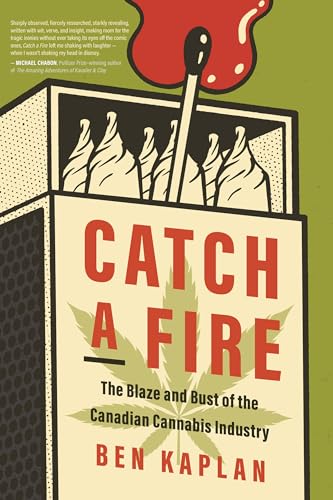 Catch a Fire: The Blaze and Bust of the Canadian Cannabis Industry von Dundurn Press