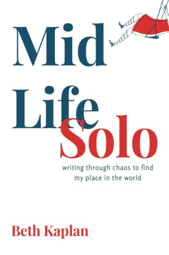 Midlife Solo: Writing Through Chaos to Find My Place in the World von Mosaic Press