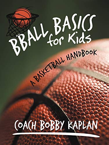 Bball Basics for Kids: A Basketball Handbook