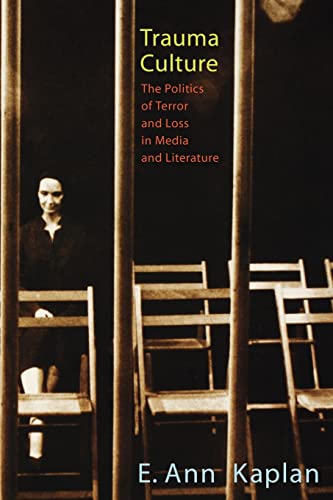 Trauma Culture: The Politics Of Terror And Loss In Media And Literature