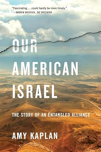 Our American Israel: The Story of an Entangled Alliance Our American Israel: The Story of an Entangled Alliance von Harvard University Press