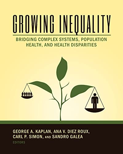 Growing Inequality: Bridging Complex Systems, Population Health and Health Disparities von Westphalia Press