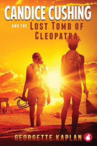 Candice Cushing and the Lost Tomb of Cleopatra (The Cushing-Nevada Chronicles, Band 2)