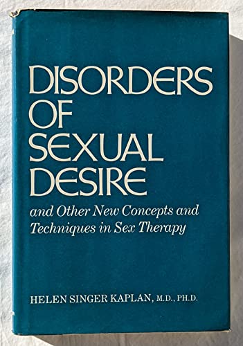 Disorders of Sexual Desire: And Other New Concepts and Techniques in Sex Therapy