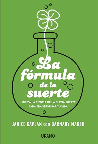 Formula de la Suerte, La: Cómo usar los principios científicos de la fortuna para transformar la vida, el amor y el trabajo (Crecimiento personal)