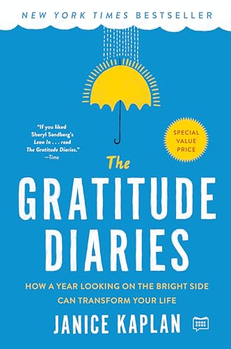 The Gratitude Diaries: How a Year Looking on the Bright Side Can Transform Your Life