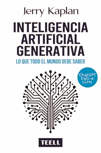 Inteligencia Artificial Generativa.: Lo que todo el mundo debe saber. von Teell Editorial, S.L.