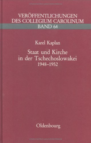 Staat und Kirche in der Tschechoslowakei: Die kommunistische Kirchenpolitik in den Jahren 1948-1952 (Veröffentlichungen des Collegium Carolinum) von Oldenbourg Wissenschaftsverlag