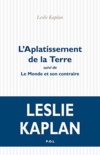L'Aplatissement de la terre suivi de Le Monde et son contraire