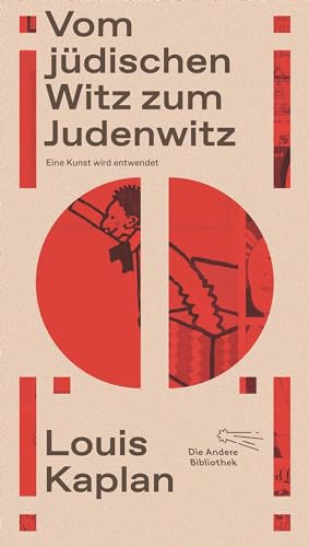 Vom jüdischen Witz zum Judenwitz: Eine Kunst wird entwendet (Die Andere Bibliothek, Band 439) von Die Andere Bibliothek