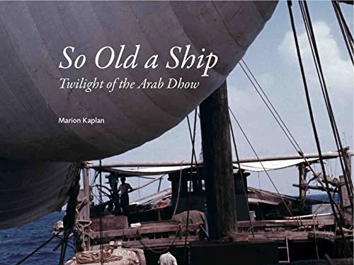 So Old a Ship: Twilight of the Arab Dhow von Harriman House