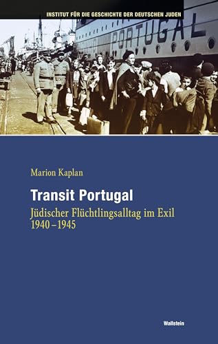 Transit Portugal: Jüdischer Flüchtlingsalltag im Exil 1940-1945 (Hamburger Beiträge zur Geschichte der deutschen Juden) von Wallstein Verlag GmbH