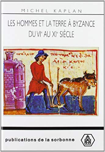 Les hommes et la terre à Byzance du VIe au XIe siècle: Propriété et exploitation du sol von ED SORBONNE