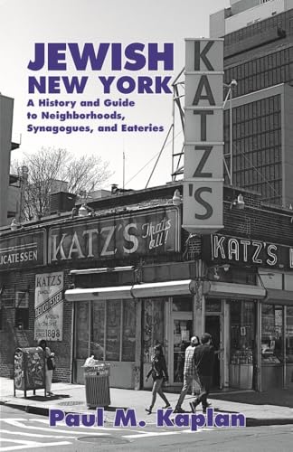 Jewish New York: A History and Guide to Neighborhoods, Synagogues, and Eateries