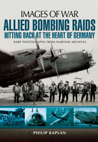 Allied Bombing Raids: Hitting Back at the Heart of Germany (Images of War)