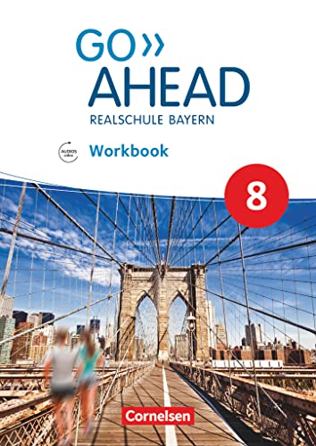 Go Ahead - Realschule Bayern 2017 - 8. Jahrgangsstufe: Workbook mit Audios online