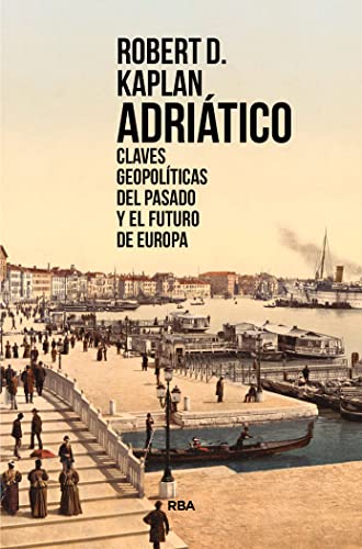 Adriático: Claves geopolíticas del pasado y el futuro de Europa (Ensayo y Biografía) von RBA LIBROS
